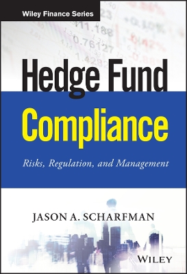 Hedge Fund Compliance: Risks, Regulation, and Management book