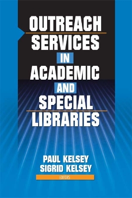 Outreach Services in Academic and Special Libraries by Linda S Katz