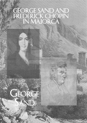 George Sand and Frederick Chopin in Majorca by George Sand