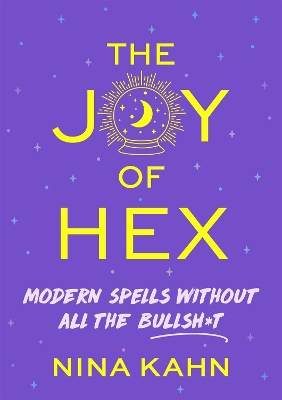 The Joy of Hex: Modern Spells Without All the Bullsh*t book