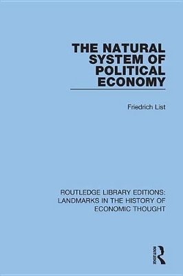 The Natural System of Political Economy by Friedrich List