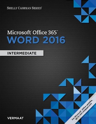 Shelly Cashman Series Microsoft Office 365 & Word 2016: Intermediate, Loose-Leaf Version book