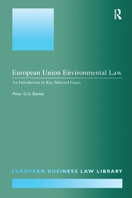 European Union Environmental Law: An Introduction to Key Selected Issues by Peter G.G. Davies