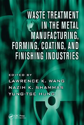 Waste Treatment in the Metal Manufacturing, Forming, Coating, and Finishing Industries book