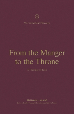 From the Manger to the Throne: A Theology of Luke book