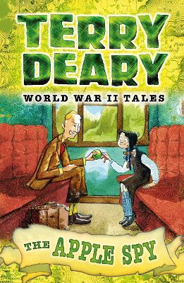 World War II Tales: The Apple Spy by Terry Deary