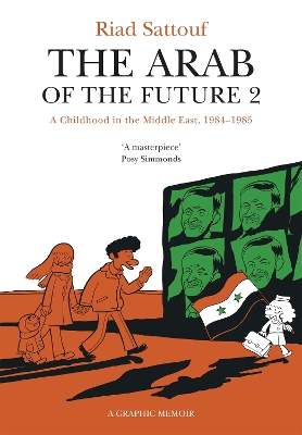 The The Arab of the Future 2: Volume 2: A Childhood in the Middle East, 1984-1985 - A Graphic Memoir by Riad Sattouf