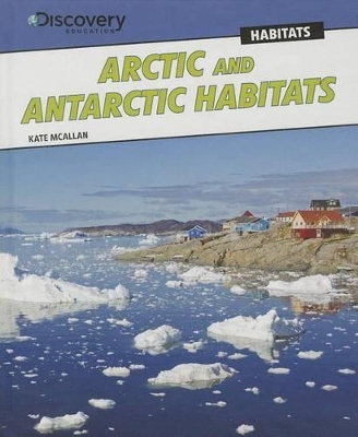 Arctic and Antarctic Habitats by Kate McAllan