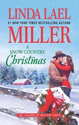 A Snow Country Christmas/A Snow Country Christmas/A Stone Creek Christmas by Linda Lael Miller