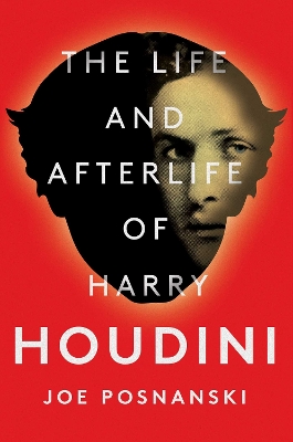 The Life and Afterlife of Harry Houdini book