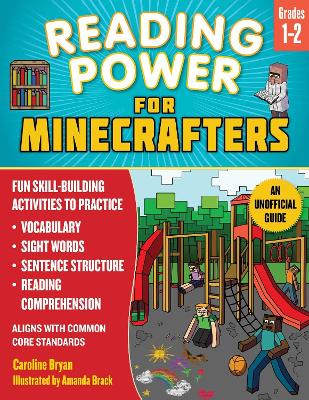 Reading Power for Minecrafters: Grades 12: Fun Skill-Building Activities to Practice Vocabulary, Sight Words, Sentence Structure, Reading Comprehension, and More! (Aligns with Common Core Standards) book