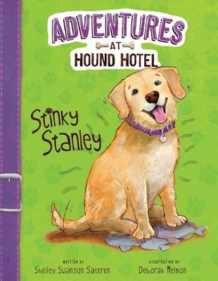 Adventures At Hound Hotel: Stinky Stanley by Shelley Swanson Sateren