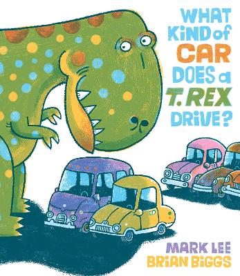 What Kind of Car Does a T. Rex Drive? book