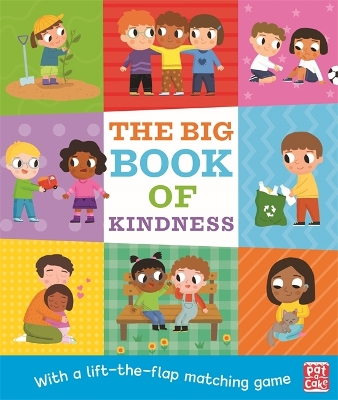 The Big Book of Kindness: A board book with a lift-the-flap matching game by Pat-a-Cake