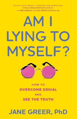 Am I Lying to Myself?: How To Overcome Denial and See the Truth book