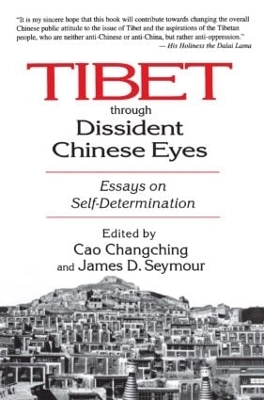 Tibet Through Dissident Chinese Eyes: Essays on Self-Determination book