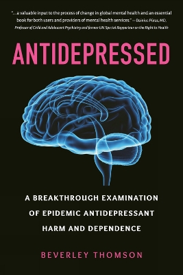 Antidepressed: A Breakthrough Examination of Epidemic Antidepressant Harm and Dependence book