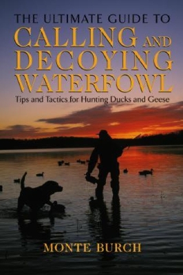 Ultimate Guide to Calling and Decoying Waterfowl book