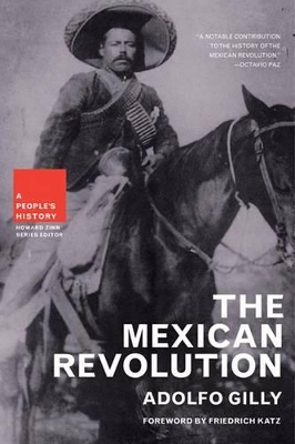 The Mexican Revolution by Adolfo Gilly