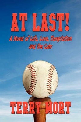AT LAST! A Novel of Life, Love, Temptation and the Cubs book