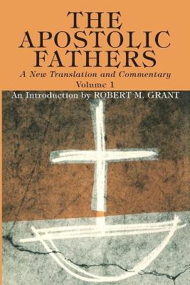 The Apostolic Fathers, A New Translation and Commentary, Volume I book