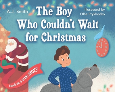 The Boy Who Couldn't Wait for Christmas by Aj Smith