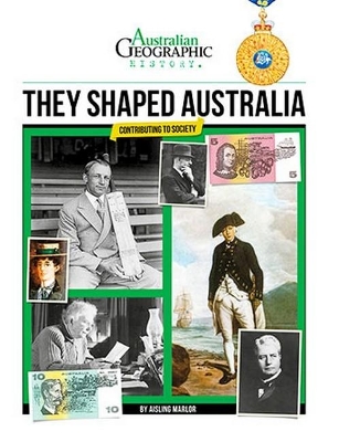 Aust Geographic History They Shaped Australia book