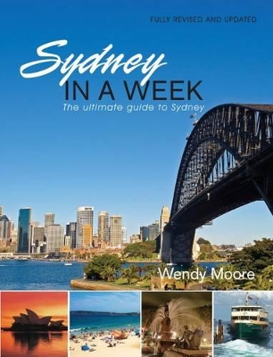 Sydney in a Week: The Ultimate Guide to Sydney book