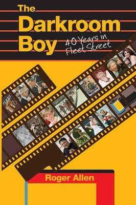 Darkroom Boy: 40 Years in Fleet Street book