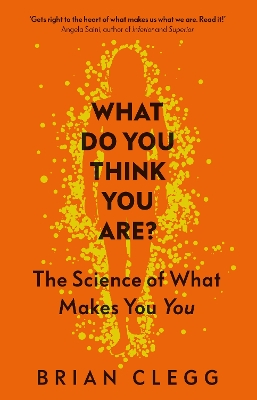 What Do You Think You Are?: The Science of What Makes You You book