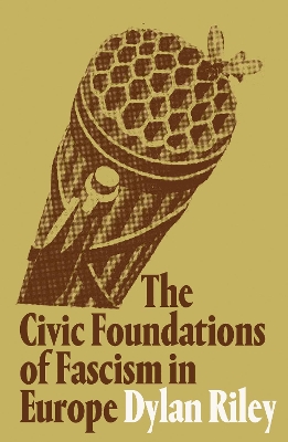 Civic Foundations of Fascism in Europe by Dylan Riley