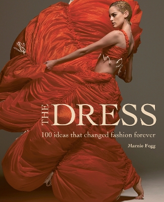 The Dress: 100 Ideas That Changed Fashion Forever book