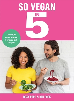 So Vegan in 5: Over 100 super simple and delicious 5-ingredient recipes. Recommended by Veganuary book