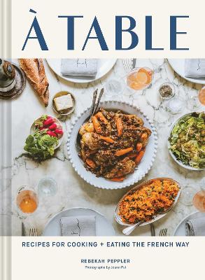 A Table: Recipes for Cooking and Eating the French Way book