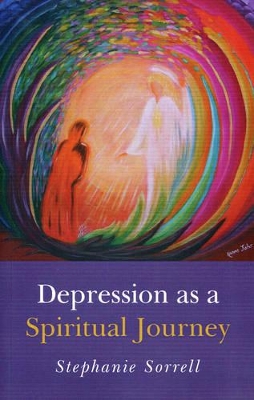 Depression as a Spiritual Journey by Stephanie Sorrell