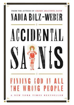 Accidental Saints: Finding God in all the wrong people book