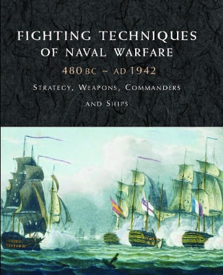 Fighting Techniques of Naval Warfare 1190bc - Present book