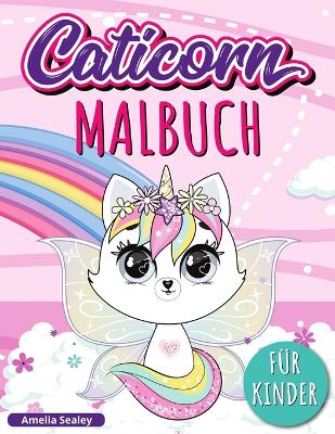 Caticorn Malbuch: Adorable Einhorn Katze Malbuch, Einfaches und Lustiges Caticorn-Malbuch für Kinder book