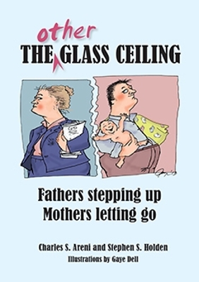 The Other Glass Ceiling: Fathers Stepping Up, Mothers Letting Go book