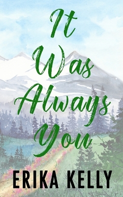 It Was Always You (Alternate Special Edition Cover) by Erika Kelly