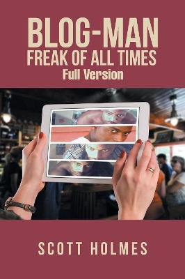 Blog-Man Freak of All Times: Full Version book