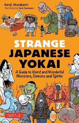 Strange Japanese Yokai: A Guide to Weird and Wonderful Monsters, Demons and Spirits book