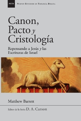 Canon, pacto y cristología: Repensando a Jesús y las Escrituras de Israel book