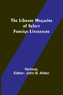 The Library Magazine of Select Foreign Literature book