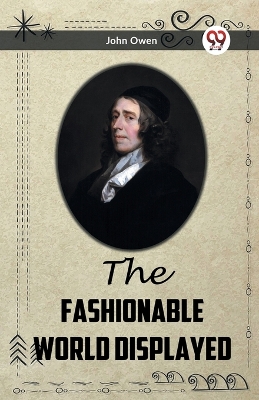 The Fashionable World Displayed by John Owen