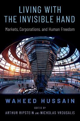 Living with the Invisible Hand: Markets, Corporations, and Human Freedom book