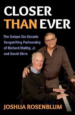 Closer than Ever: The Unique Six-Decade Songwriting Partnership of Richard Maltby Jr. and David Shire book