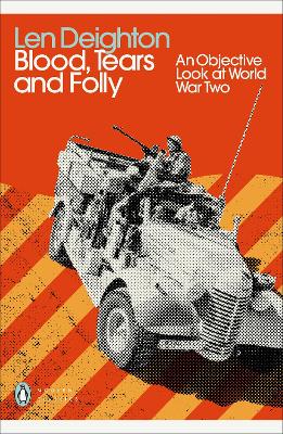 Blood, Tears and Folly: An Objective Look at World War Two by Len Deighton