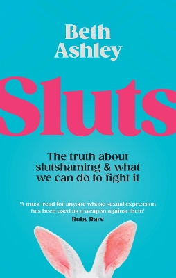 Sluts: The truth about slutshaming and what we can do to fight it book