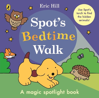 Spot’s Bedtime Walk: A magic spotlight book book